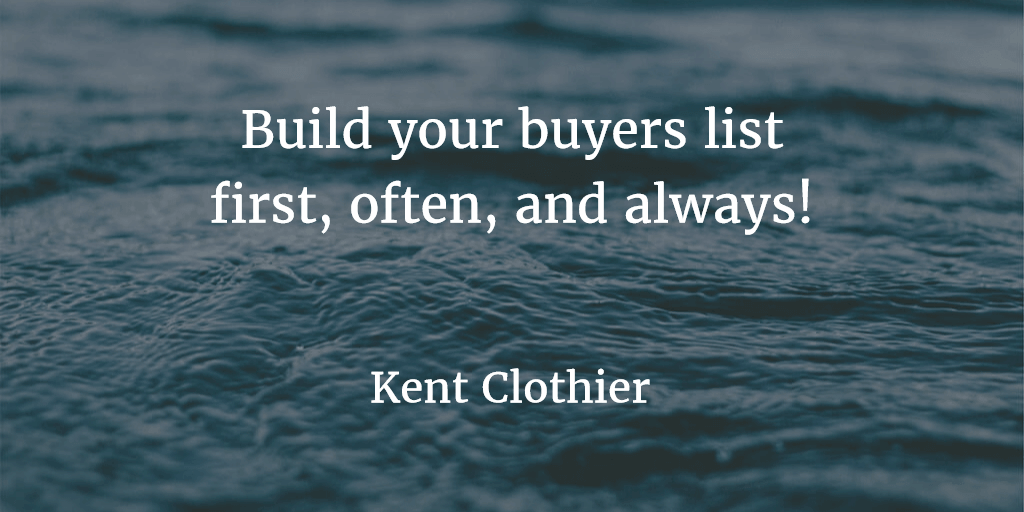 kent-clothier-real-estate-investing-build-your-buyers-list-first-often-always